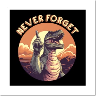 Never Forget - Dinosaurs Went Extinct 65 Million Years Ago Posters and Art